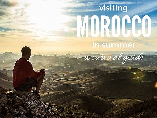 Visiter le maroc en été?